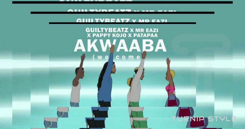 akwaaba - guiltybeatz - mr eazi - pappy kojo - patapaa