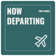 FIRST CHOICE - NOW DEPARTING